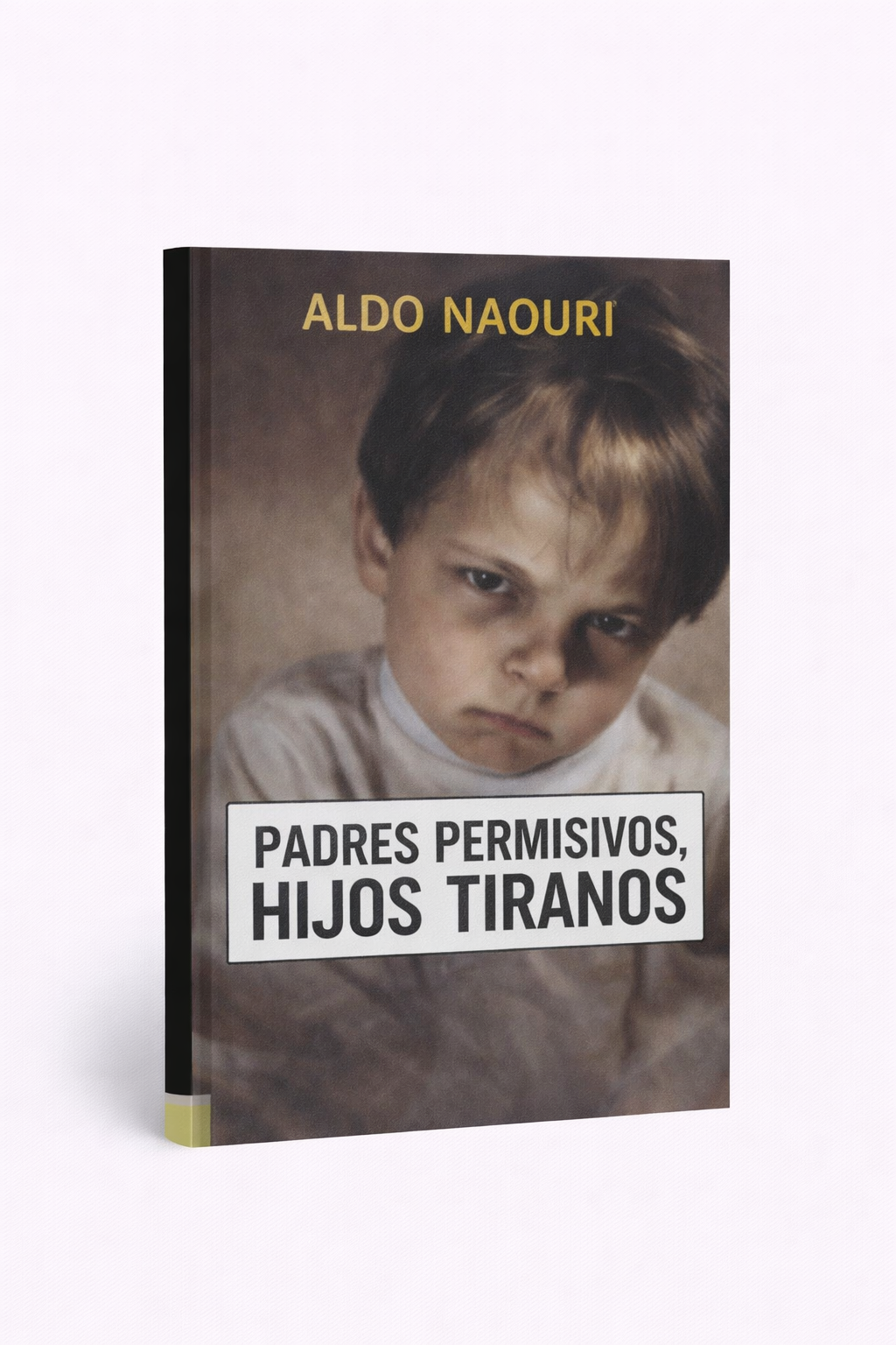 Padres permisivos, hijos tiranos — Aldo Naouri